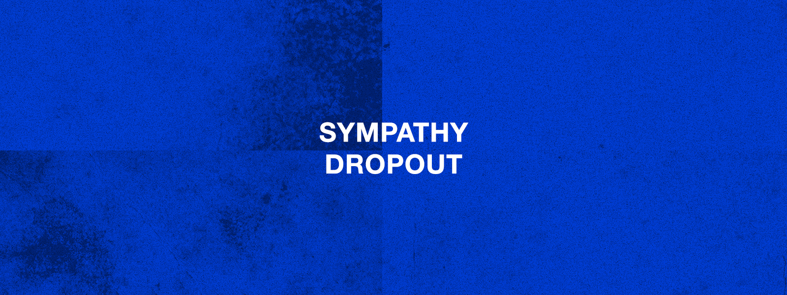 SYMPATHY DROPOUT